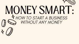 Copy of Copy of Copy of Money Smart_20251222_091623_0000 Money Smart "How to start a business with no money"